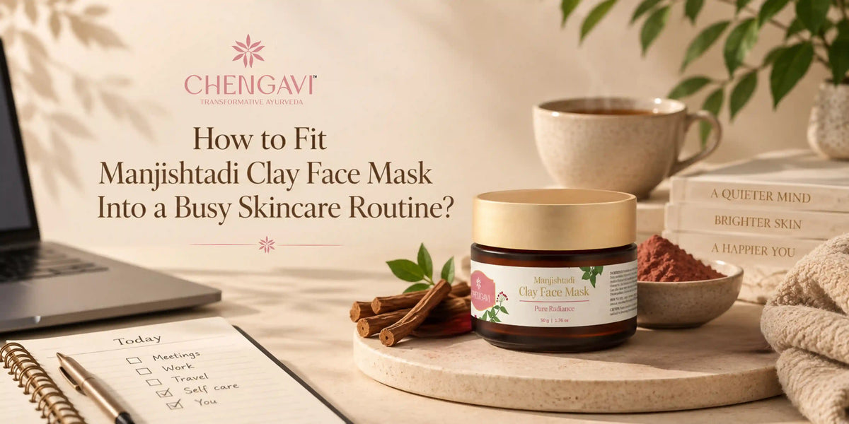 How to Fit Manjishtadi Clay Face Mask Into a Busy Skincare Routine?