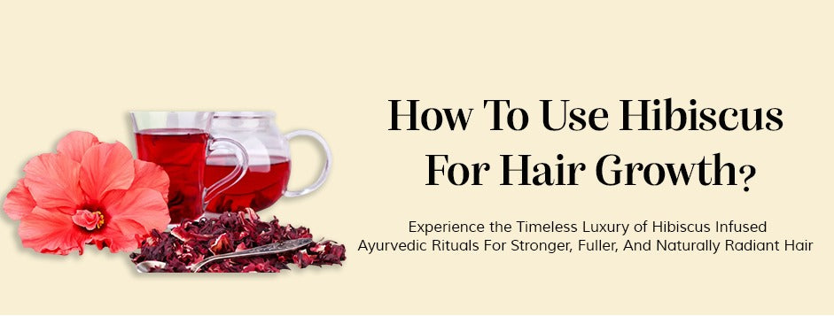How to Use Hibiscus for Hair Growth
